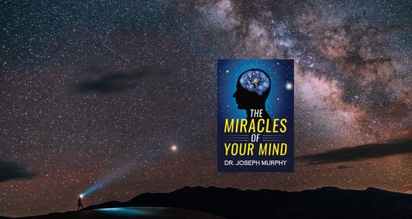 The Miracles of Your Mind - Book Summary